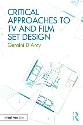 Critical Approaches to TV and Film Set Design - Geraint D'Arcy