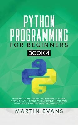 Python Programming for Beginners - Book 4 - Martin Evans