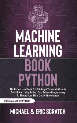 Machine Learning Book Python COLOR VERSION - Michael and Eric Scratch