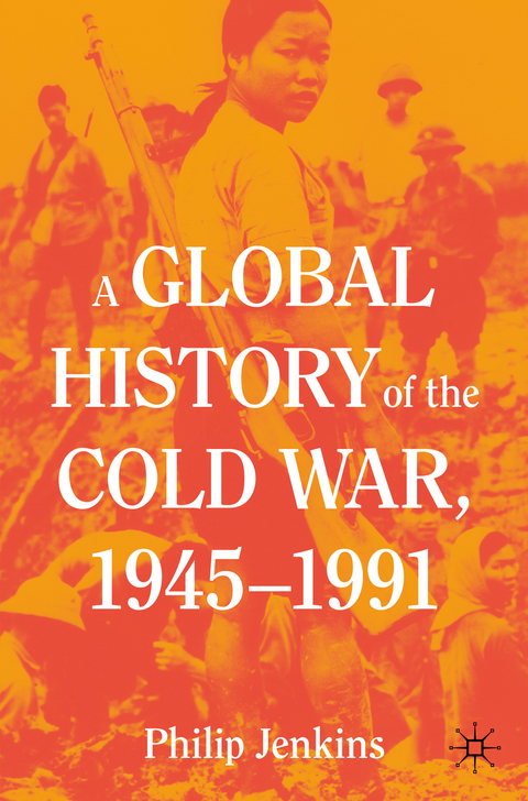 A Global History of the Cold War, 1945-1991 - Philip Jenkins