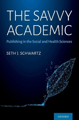 The Savvy Academic - Seth J. Schwartz