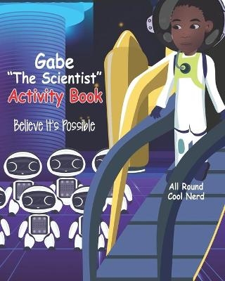 Gabe "The Scientist" Activity Book - Terri Gibson, Gabe Gibson