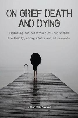 On Grief, Death and Dying - Jonathan Miller