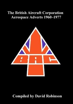 The British Aircraft Corporation Aerospace Adverts 1960-1977 - David Robinson