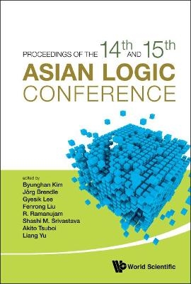 Proceedings Of The 14th And 15th Asian Logic Conferences - 