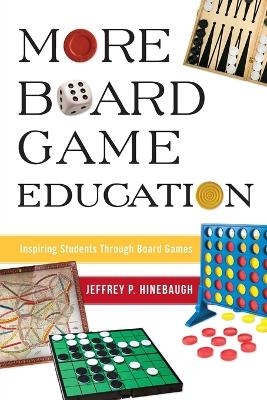 More Board Game Education - Jeffrey P. Hinebaugh