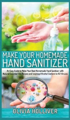 Make Your Homemade Hand Sanitizer - Olivia Holliver