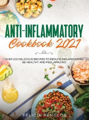 Anti-Inflammatory Cookbook 2021 - Felicia Renolds