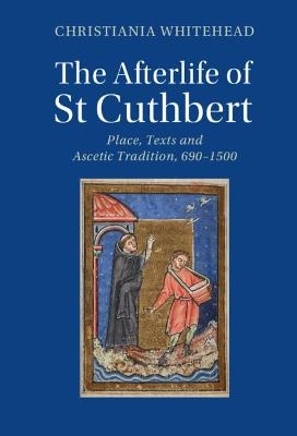 The Afterlife of St Cuthbert - Christiania Whitehead