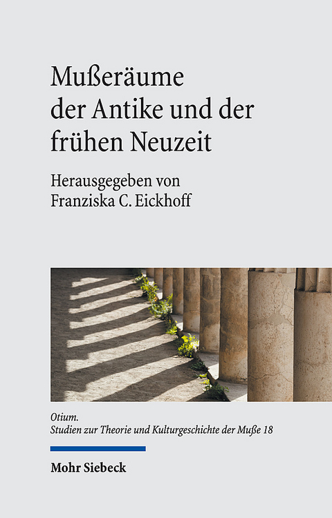 Mußeräume der Antike und der frühen Neuzeit - 