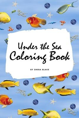 Under the Sea Coloring Book for Children (6x9 Coloring Book / Activity Book) - Sheba Blake