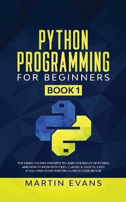 Python Programming for Beginners - Book 1 - Martin Evans