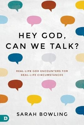 Hey, God: Can We Talk? - Sarah Bowling