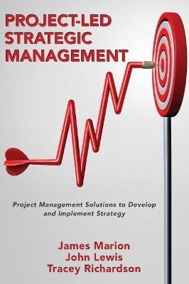 Project-Led Strategic Management - James Marion, John Lewis, Tracey Richardson