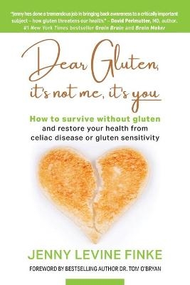 Dear Gluten, It's Not Me, It's You - Jenny Levine Finke