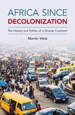 Africa since Decolonization - Martin Welz