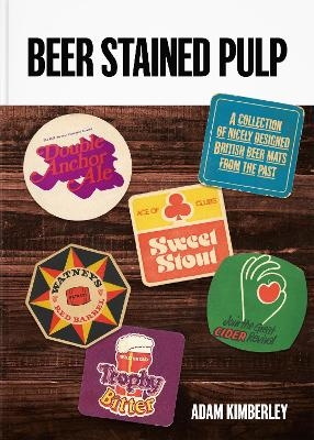 Beer Stained Pulp - Adam Kimberley