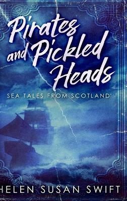 Pirates and Pickled Heads - Helen Susan Swift