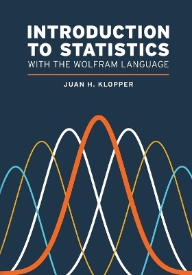 Introduction to Statistics with the Wolfram Language - Juan H Klopper