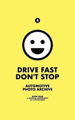 Drive Fast Don't Stop - Book 4 - Drive Fast Don't Stop