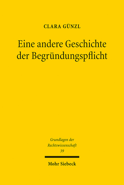 Eine andere Geschichte der Begründungspflicht - Clara Günzl