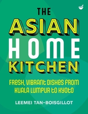 The Asian Home Kitchen - Leemei Tan-Boisgillot