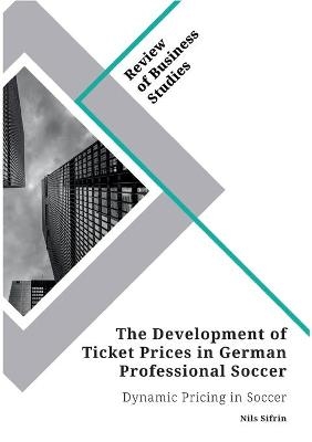 The Development of Ticket Prices in German Professional Soccer. Dynamic Pricing in Soccer - Nils Sifrin