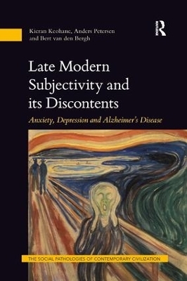 Late Modern Subjectivity and its Discontents - Kieran Keohane, Anders Petersen, Bert van den Bergh