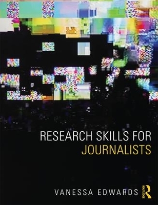 Research Skills for Journalists - Vanessa Edwards