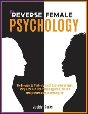 The Reverse Female Psychology - Jackie Parks