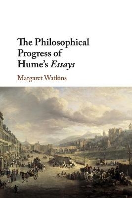 The Philosophical Progress of Hume's Essays - Margaret Watkins