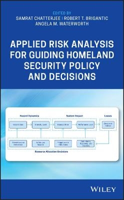 Applied Risk Analysis for Guiding Homeland Security Policy and Decisions - 