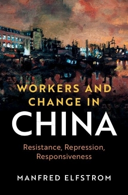 Workers and Change in China - Manfred Elfstrom