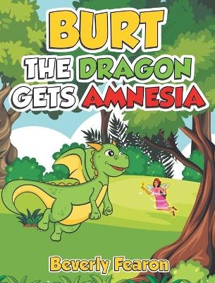 Burt the Dragon gets Amnesia - Beverly Fearon