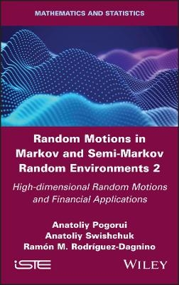 Random Motions in Markov and Semi-Markov Random Environments 2 - Anatoliy Pogorui, Anatoliy Swishchuk, Ramon M. Rodriguez-Dagnino