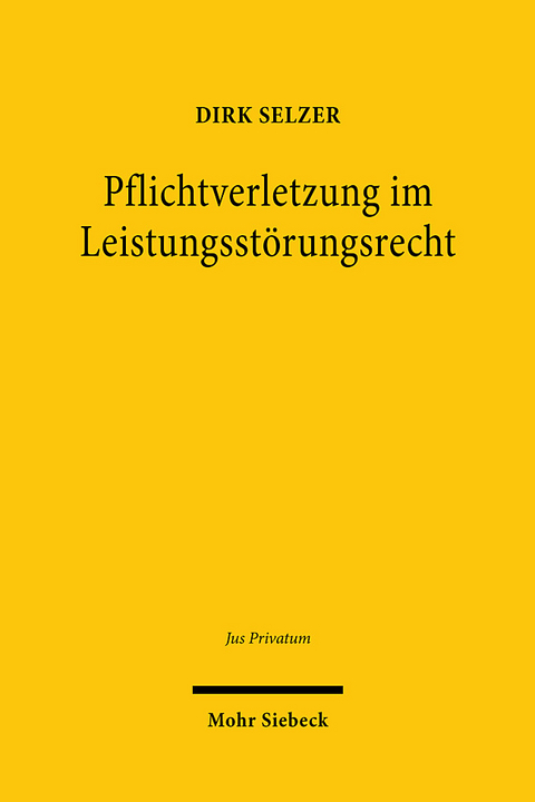 Pflichtverletzung im Leistungsstörungsrecht - Dirk Selzer