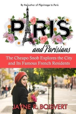 Paris and Parisians - Jayne R Boisvert