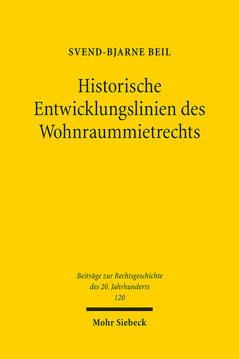 Historische Entwicklungslinien des Wohnraummietrechts - Svend-Bjarne Beil