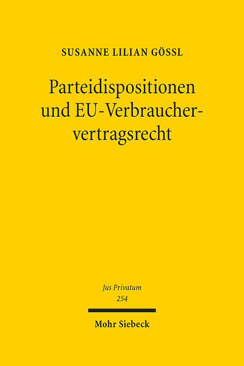 Parteidispositionen und EU-Verbrauchervertragsrecht - Susanne Lilian Gössl