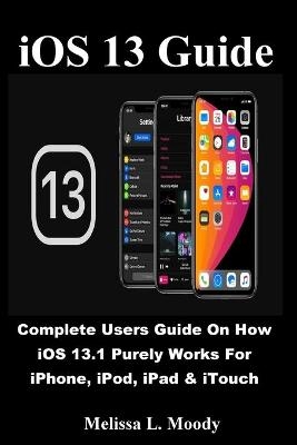 iOS 13 Guide - Melissa L Moody