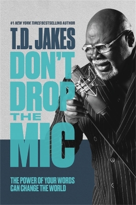 Don't Drop the Mic - T. D. Jakes