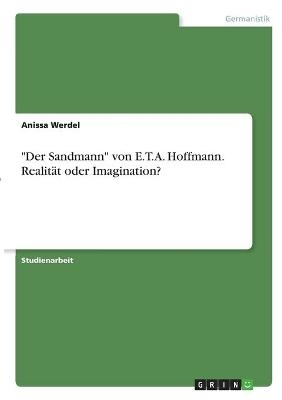 "Der Sandmann" von E.T.A. Hoffmann. RealitÃ¤t oder Imagination? - Anissa Werdel