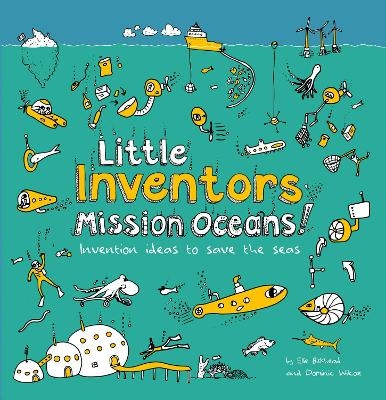 Little Inventors Mission Oceans! - Dominic Wilcox, Ellie Birkhead