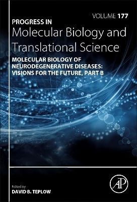 Molecular Biology of Neurodegenerative Diseases: Visions for the Future - Part B