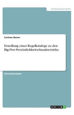 Erstellung eines Regelkatalogs zu den Big-Five-PersÃ¶nlichkeitscharakteristika - Corinne Reiser