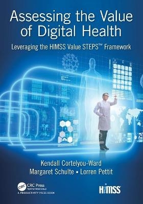 Assessing the Value of Digital Health - Kendall Cortelyou-Ward, Margaret Schulte, Lorren Pettit