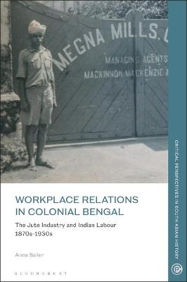 Workplace Relations in Colonial Bengal - Anna Sailer