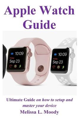 Apple Watch Guide - Melissa L Moody