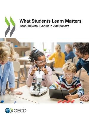 What Students Learn Matters Towards a 21st Century Curriculum -  Oecd