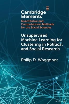 Unsupervised Machine Learning for Clustering in Political and Social Research - Philip D. Waggoner